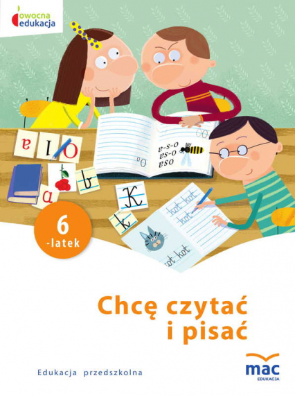 Chcę czytać i pisać 6-latek owocna edukacja - Beata Szurowska | okładka