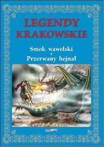Legendy krakowskie smok wawelski przerwany hejnał - Rafał Wejner | okładka