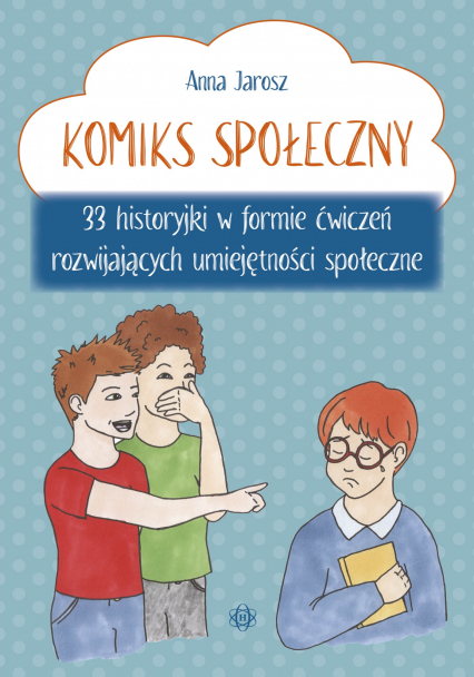 Komiks społeczny.. 33 historyjki w formie ćwiczeń rozwijających umiejętności społeczne - Jarosz Anna | okładka