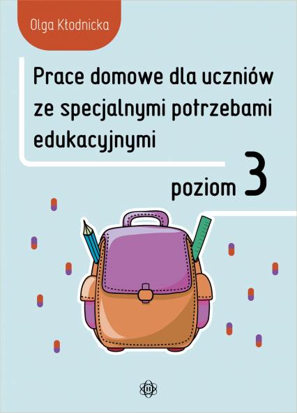 Prace domowe dla uczniów ze specjalnymi potrzebami edukacyjnymi Poziom 3 - Olga Kłodnicka | okładka