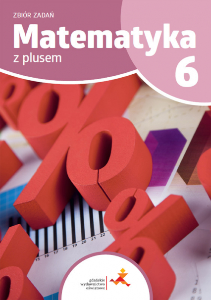 Matematyka z plusem zbiór zadań dla klasy 6 szkoła podstawowa - Zarzycka Krystyna | okładka