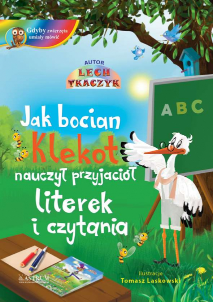 Jak bocian Klekot nauczył przyjaciół literek i czytania + CD - Lech Tkaczyk | okładka