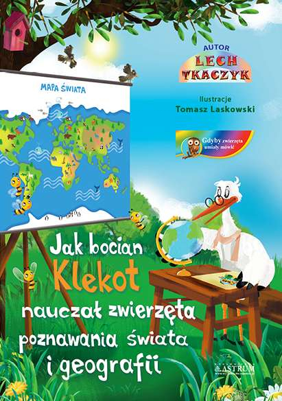 Jak bocian Klekot nauczał zwierzęta poznawania świata i goegrafii + CD - Lech Tkaczyk | okładka