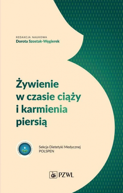 Żywienie w czasie ciąży i karmienia piersią - Szostak-Węgierek Dorota | okładka