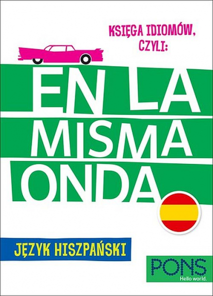 Księga idiomów, czyli En la Misma Onda Język Hiszpański wyd.3 PONS - Praca zbiorowa | okładka