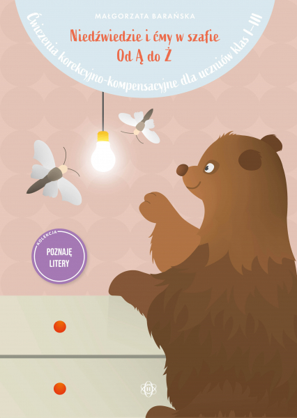 Niedźwiedzie i ćmy w szafie Od Ą do Ż Ćwiczenia korekcyjno-kompensacyjne dla uczniów klas I–III - Barańska Małgorzata | okładka