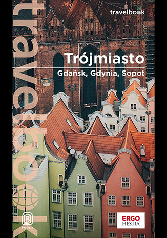 Trójmiasto. Gdańsk, Gdynia, Sopot. Travelbook wyd. 3 - Głuc Katarzyna | okładka