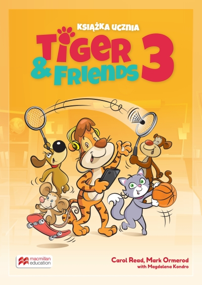 Tiger & Friends 3 Książka ucznia - Kondro Magdalena, Ormerod Mark, Read Carol | okładka