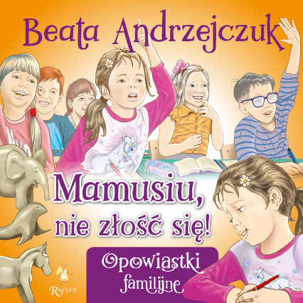 Mamusiu, nie złość się! - Beata Andrzejczuk | okładka