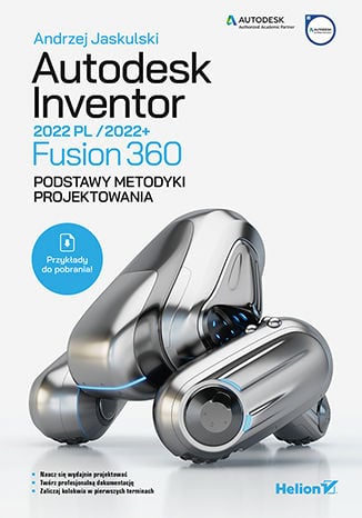 Autodesk Inventor 2022 PL / 2022+ / Fusion 360. Podstawy metodyki projektowania -  | okładka