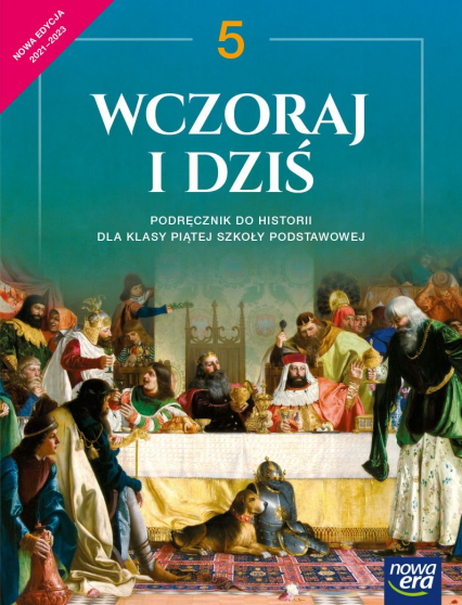 Historia wczoraj i dziś podręcznik dla klasy 5 szkoły podstawowej EDYCJA 2021-2023 - Grzegorz Wojciechowski | okładka