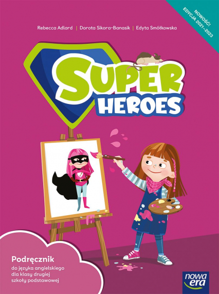 Język angielski Super Heroes Podręcznik 2 klasa szkoła podstawowa EDYCJA 2021-2023 - Adlard Rebecca, Sikora-Banasik Dorota | okładka