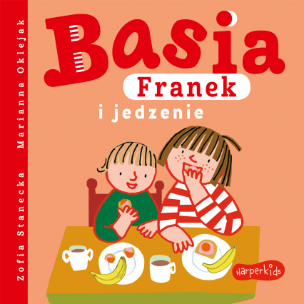 Basia, Franek i jedzenie - Zofia Stanecka | okładka