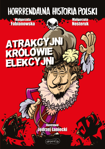 Atrakcyjni królowie elekcyjni. Horrrendalna historia Polski - Małgorzata  Fabianowska, Nesteruk Małgorzata | okładka