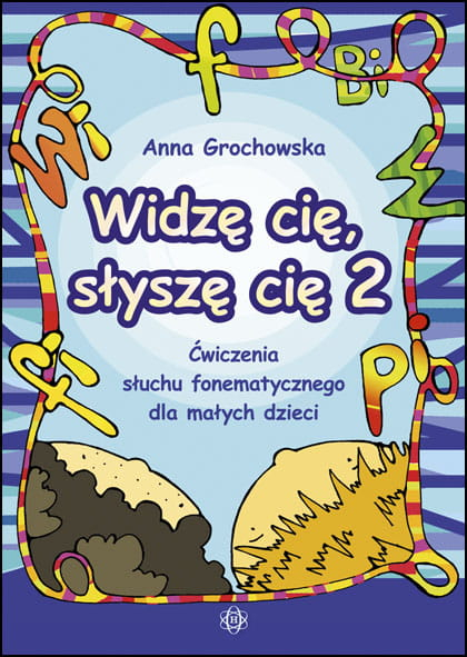 Widzę cię słyszę cię 2 Ćwiczenia słuchu fonematycznego dla małych dzieci - Anna Grochowska | okładka