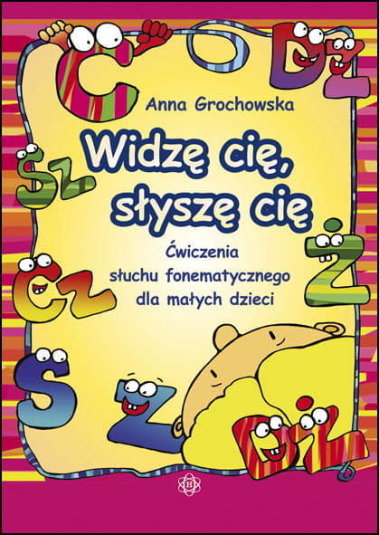 Widzę cię słyszę cię Ćwiczenia słuchu fonematycznego dla małych dzieci - Anna Grochowska | okładka