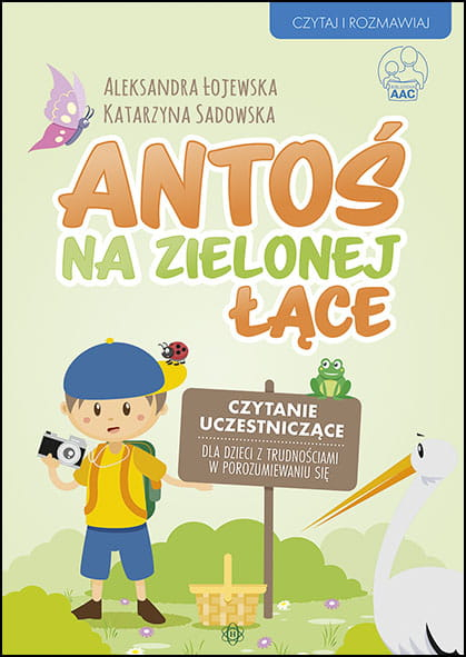 Antoś na zielonej łące Czytanie uczestniczące dla dzieci z trudnościami w porozumiewaniu się - Katarzyna Sadowska | okładka