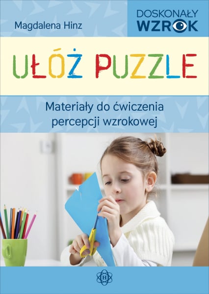 Ułóż puzzle Materiały do ćwiczenia percepcji wzrokowej - Magdalena Hinz | okładka