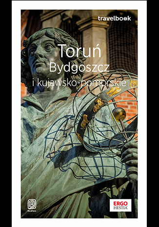 Toruń, Bydgoszcz i kujawsko-pomorskie. Travelbook wyd. 1 - Flaczyńska Malwina, Flaczyński Artur | okładka