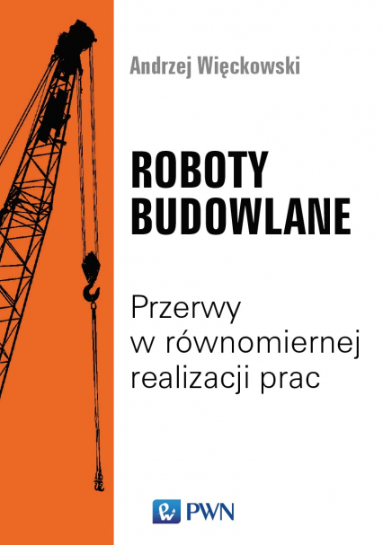 Roboty budowlane przerwy w równomiernej realizacji prac - Więckowski Andrzej | okładka