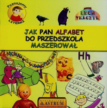 Poznajemy literki jak pan alfabet do przedszkola maszerował + CD - Lech Tkaczyk | okładka