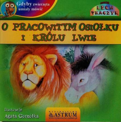 O pracowitym osiołku i królu lwie gdyby zwierzęta umiały mówić + CD - Lech Tkaczyk | okładka