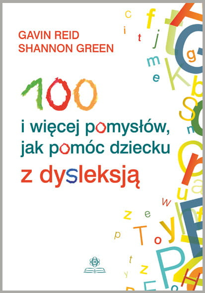 100 i więcej pomysłów jak pomóc dziecku z dysleksją -  | okładka
