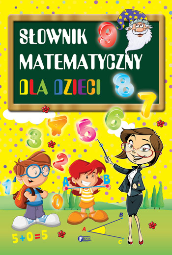 Słownik matematyczny dla dzieci - Opracowanie Zbiorowe | okładka