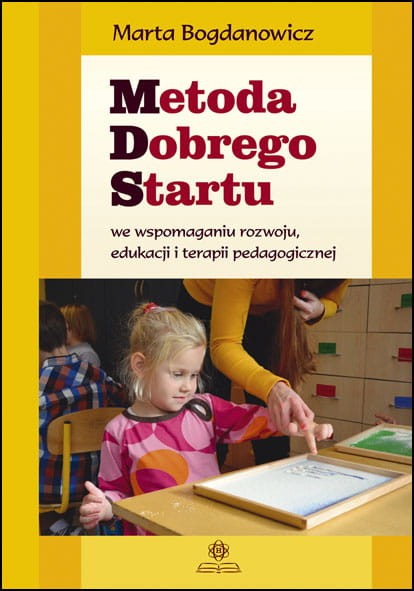 Metoda dobrego startu we wspomaganiu rozwoju, edukacji i terapii pedagogicznej - Bogdanowicz Marta | okładka