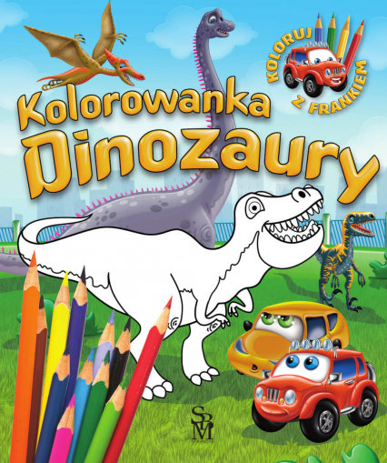 Dinozaury. Kolorowanka. Samochodzik Franek - Wojciech Górski | okładka
