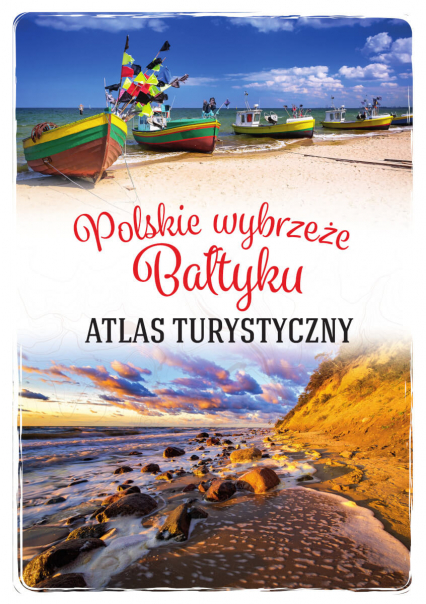 Polskie wybrzeże Bałtyku. Atlas turystyczny - Magdalena Stefańczyk | okładka