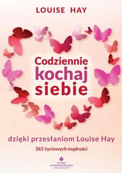 Codziennie kochaj siebie dzięki przesłaniom Louise Hay -  | okładka