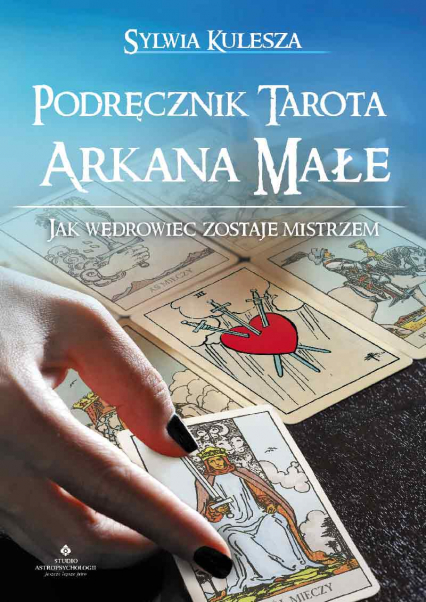 Podręcznik Tarota. Arkana Małe. Jak Wędrowiec zostaje Mistrzem wyd. 2022 - Sylwia Kulesza | okładka