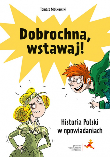 Dobrochna, wstawaj! Historia Polski w opowiadaniach - Tomasz Małkowski | okładka