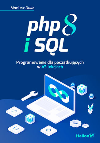 PHP 8 i SQL. Programowanie dla początkujących w 43 lekcjach - Mariusz Duka | okładka