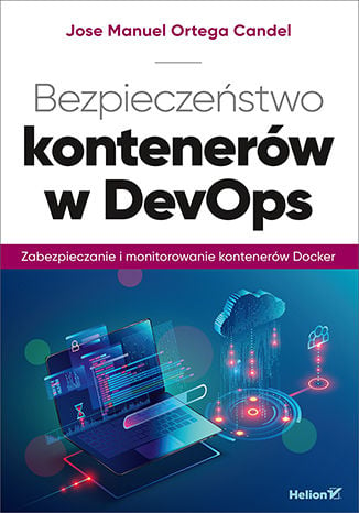 Bezpieczeństwo kontenerów w DevOps. Zabezpieczanie i monitorowanie kontenerów Docker -  | okładka