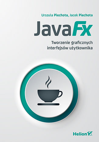 JavaFX. Tworzenie graficznych interfejsów użytkownika -  | okładka