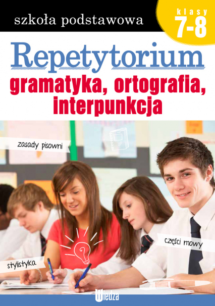Repetytorium. Gramatyka, ortografia, interpunkcja - Opracowanie Zbiorowe | okładka