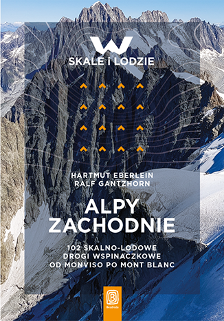 Alpy Zachodnie. 102 skalno-lodowe drogi wspinaczkowe od Monviso po Mont Blanc -  | okładka