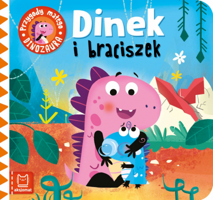 Dinek i braciszek. Przygody małego dinozaura - Anna Podgórska | okładka