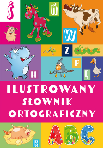 Ilustrowany słownik ortograficzny wyd. 2 - Agnieszka Nożyńska-Demianiuk | okładka