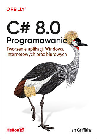 C# 8.0. Programowanie. Tworzenie aplikacji Windows, internetowych oraz biurowych -  | okładka