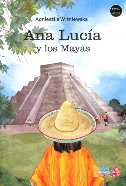 Ana Lucia y los Mayas. Poziom A2-B1 - Agnieszka Wiśniewska | okładka