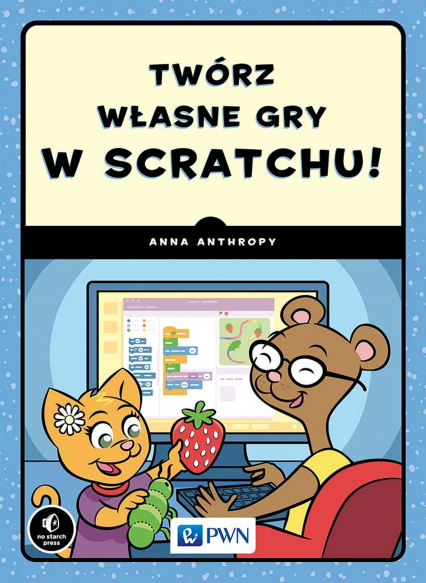 Twórz własne gry w Scratchu! -  | okładka