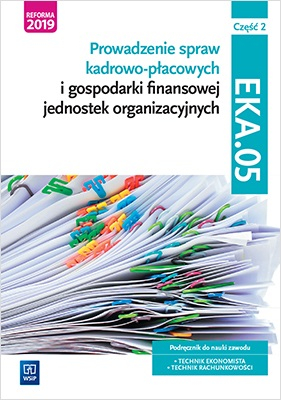 Prowadzenie spraw kadrowo-płacowych Kwalifikacja EKA05 Pdręcznik Część 2 - Dębski Damian, Dębski Paweł | okładka