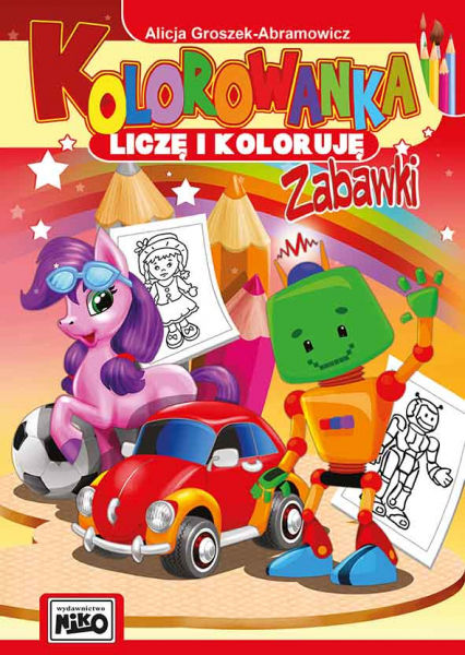 Zabawki kolorowanka liczę i koloruję - Alicja Groszek-Abramowicz | okładka