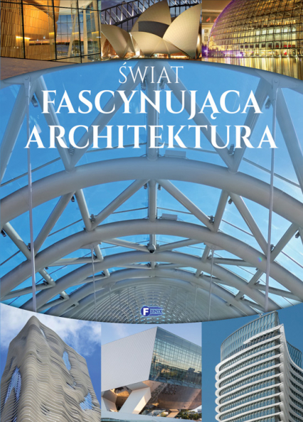 Świat. Fascynująca architektura - Opracowanie Zbiorowe | okładka