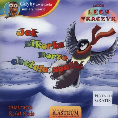 Jak sikorka morze chciała spalić + CD - Lech Tkaczyk | okładka