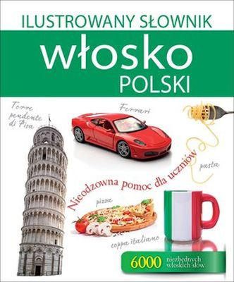Ilustrowany słownik włosko polski nieodzowna pomoc dla uczniów - Tadeusz Woźniak | okładka