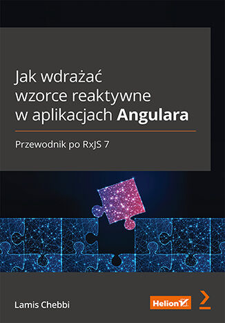 Jak wdrażać wzorce reaktywne w aplikacjach Angulara. Przewodnik po RxJS 7 -  | okładka